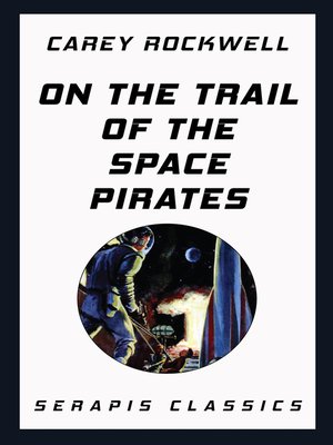 cover image of On the Trail of the Space Pirates (Serapis Classics)